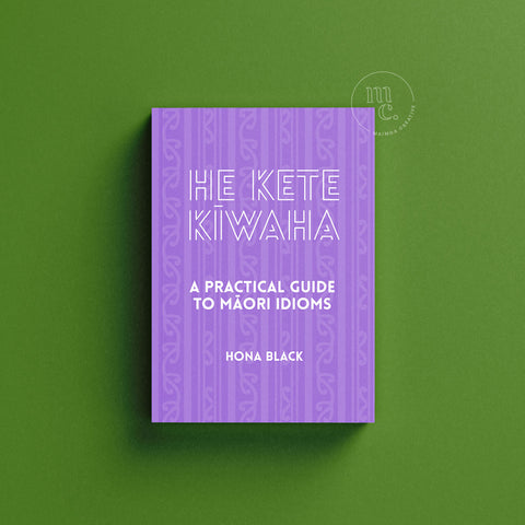 He Kete Kīwaha by Hona Black, a practical guide to Māori idioms and everyday te reo Māori expressions.