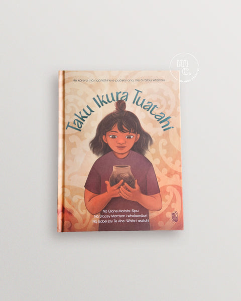 Book cover titled 'Taku Ikura Tuatahi' by Qiane Matata-Sipu, with an illustration of a young girl holding an ipu